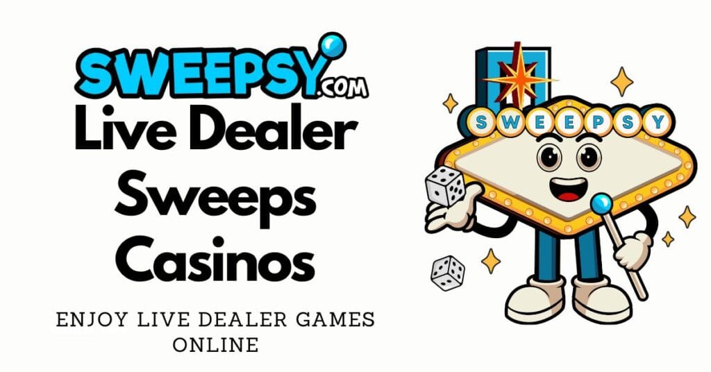 Live Dealer Sweeps Casinos