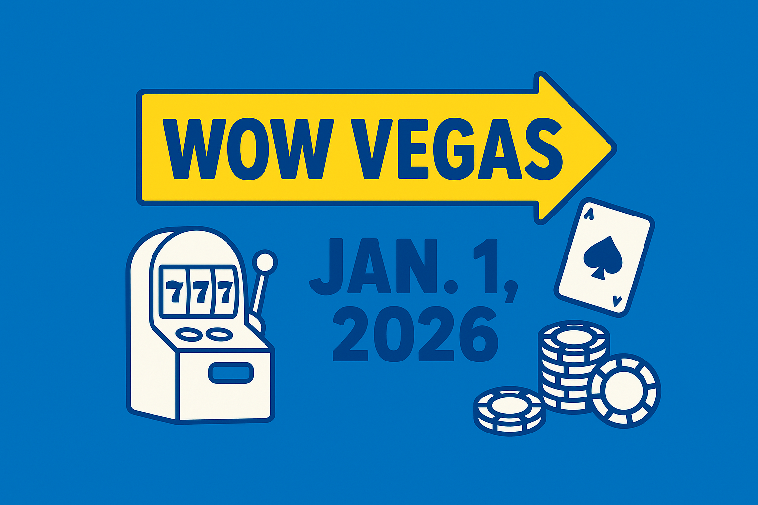 A realistic simple representation of a right-facing horizontal arrow with the words WOW VEGAS on top of it pointing to the date JAN. 1, 2026 using a vibrant yellow, blue, and white color scheme inspired by a cartoon-style design.