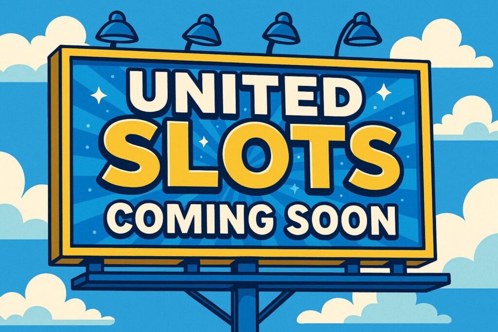 A cartoon representation of a billboard that says UNITED SLOTS: COMING SOON using a vibrant blue, yellow, and white color scheme inspired by a cartoon-style design.