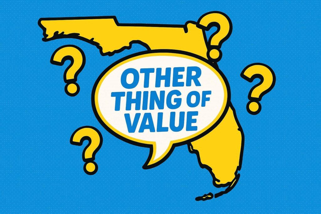 A cartoon representation of the phrase "OTHER THING OF VALUE" floating inside a state outline of Florida that's surrounded by questions marks using a vibrant, blue, yellow, and white color scheme.