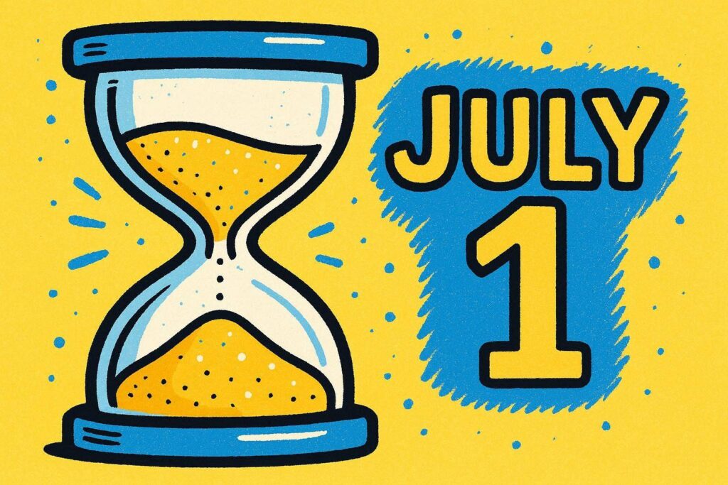 A cartoon representation of an hourglass with almost all the sand fallen in the bottom half with the words JULY 1 written in the air next to it using a vibrant blue, yellow, and white color scheme.