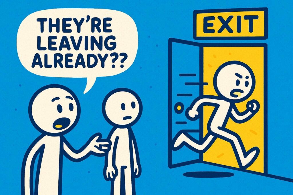 A cartoon representation of a stick figure reacting to another stick figure sprinting out an exit door, saying "They're leaving already??" to a friend, using a vibrant blue, yellow, and white color scheme.